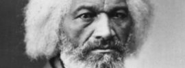 Frederick Douglass, the former slave and eloquent writer.
